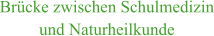 Brücke zwischen Schulmedizin und Naturheilkunde